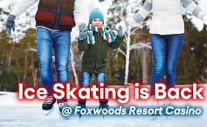 Ice Skating is Back this Winter at Foxwoods Resort Casino