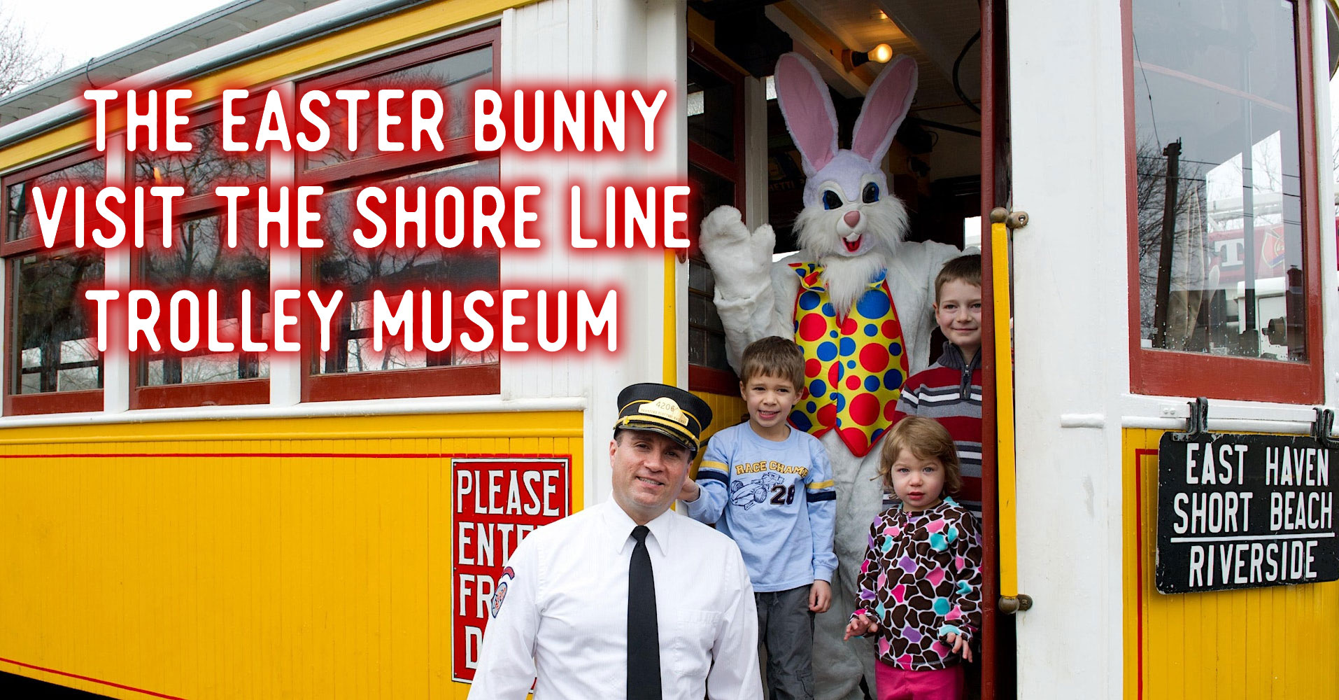 The Easter Bunny Visits The Shore Line Trolley Museum
