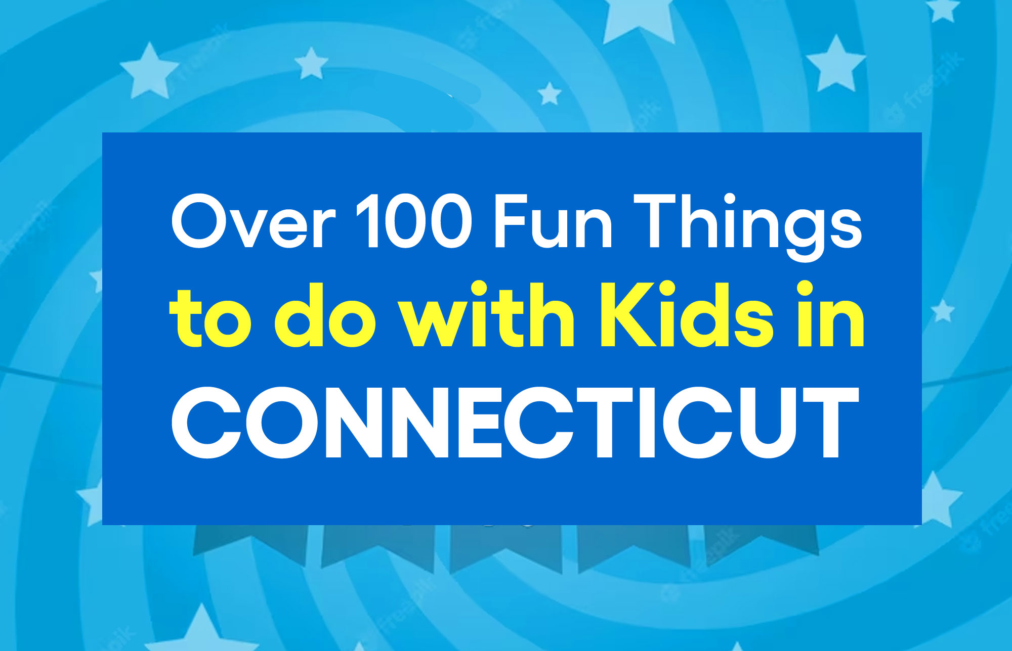 Over 100 Fun Things to Do with Kids in Connecticut